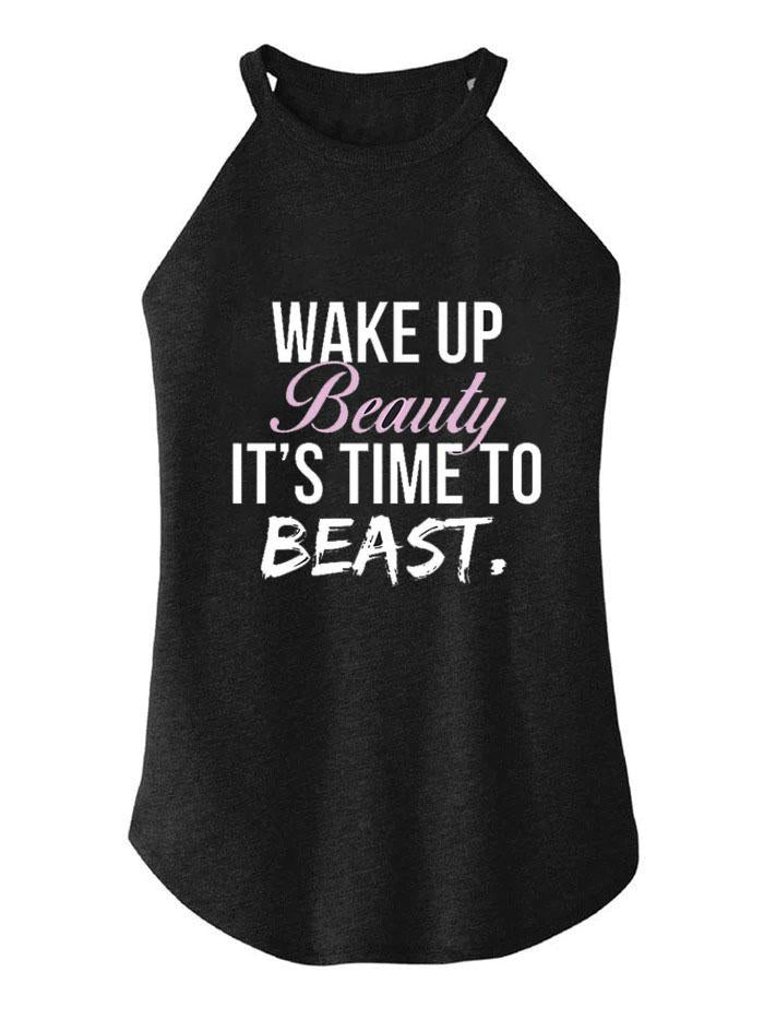 Wake Up Beauty It's Time To Beast TRI ROCKER COTTON TANK
