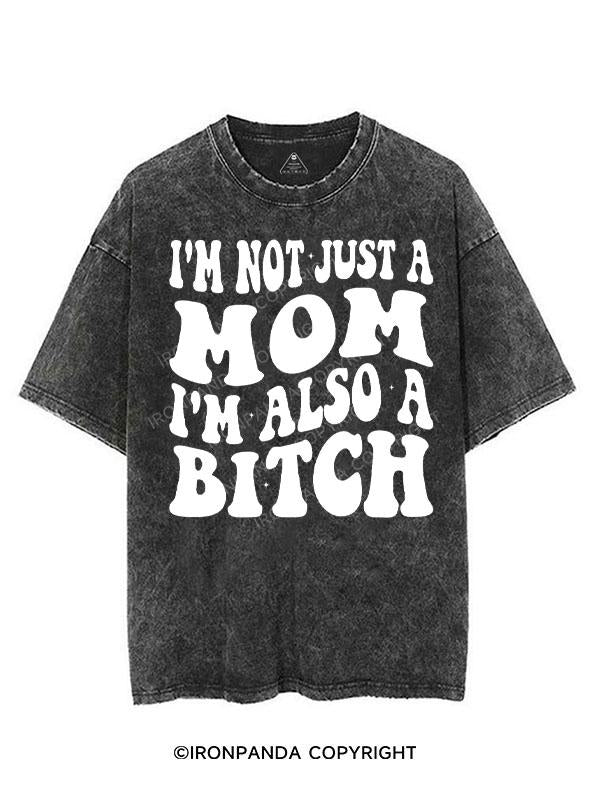 I'M NOT JUST A MOM I'M ALSO A BITCH VINTAGE GYM SHIRT