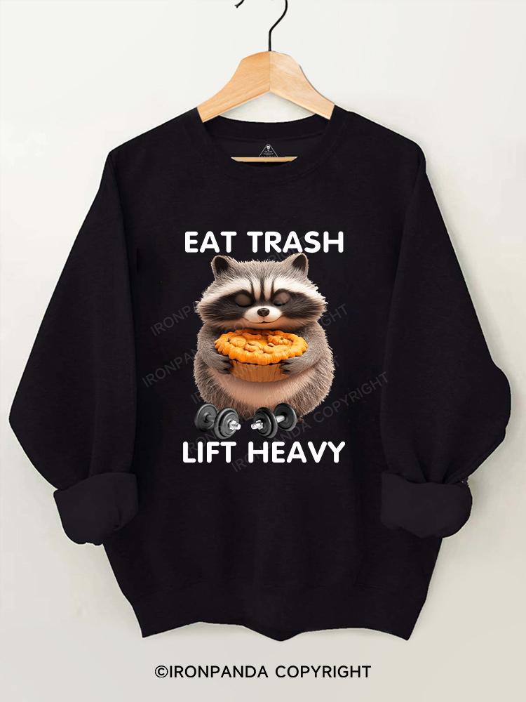 eat trash lift heavy Gym Sweatshirt
