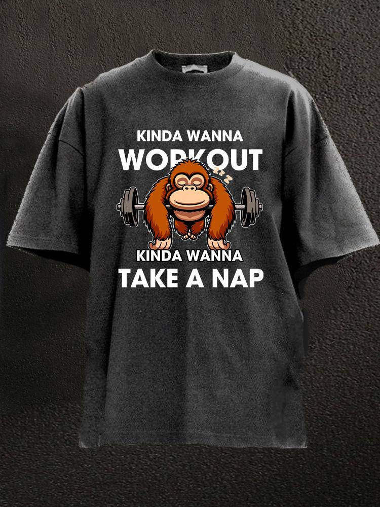 kinda wanna workout kinda wanna take a nap Washed Gym Shirt