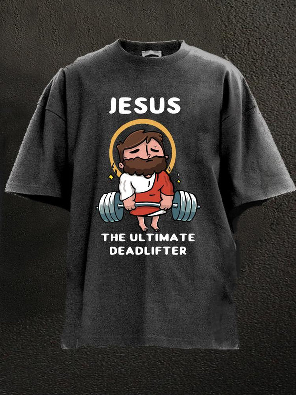 Jesus the Ultimate Deadlifter Washed Gym Shirt