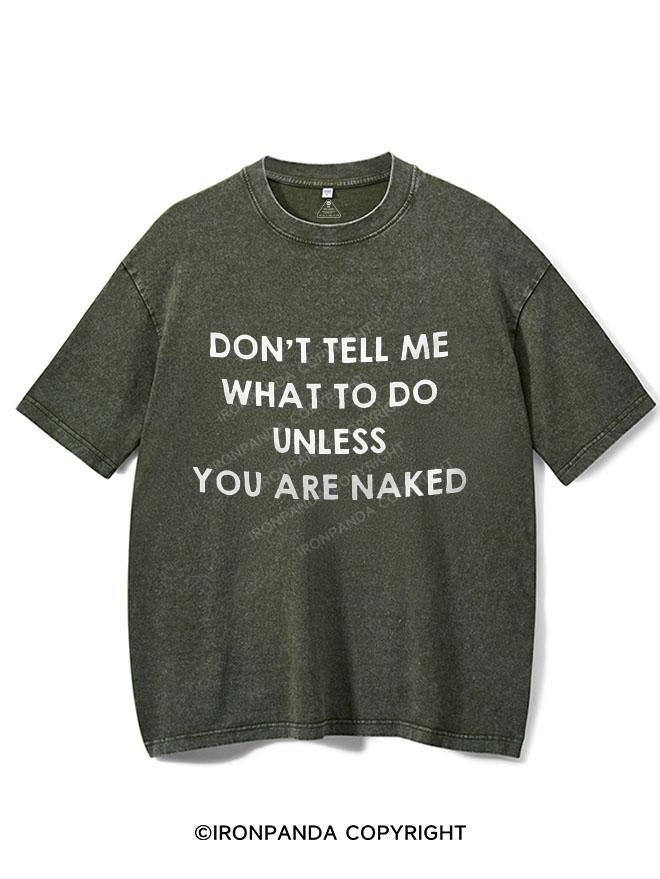 DON'T TELL ME WHAT DO DO UNLESS YOU ARE NAKED VINTAGE GYM SHIRT