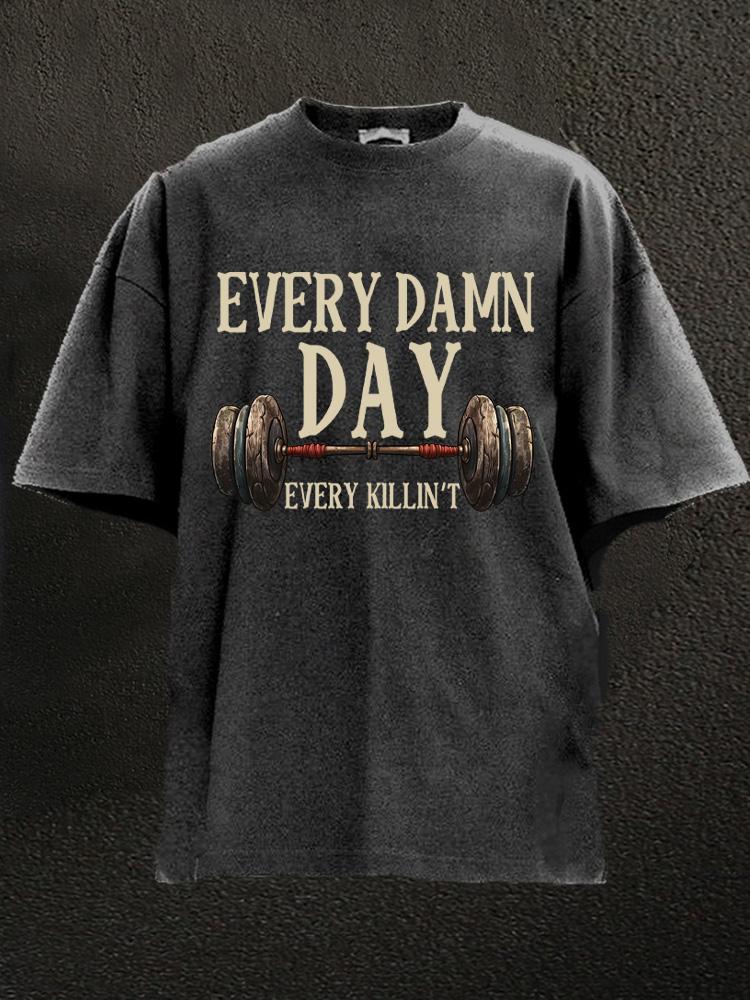 every day killin' it Washed Gym Shirt