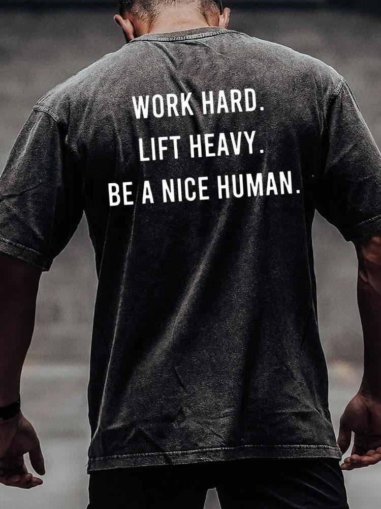 work hard lift heavy be a nice human back printed Washed Gym Shirt