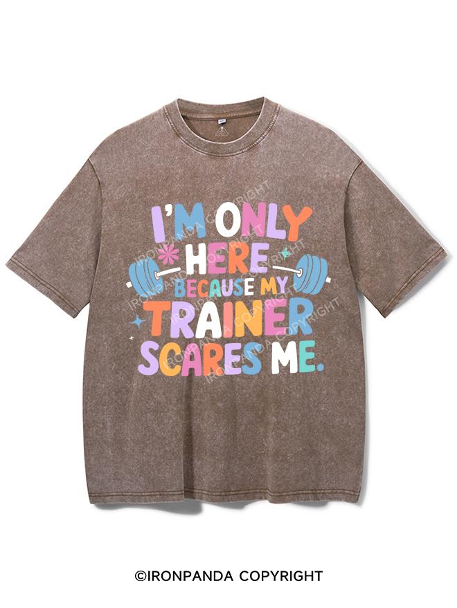 I'M ONLY HERE BECAUSE MY TRAINER SCARES ME VINTAGE GYM SHIRT
