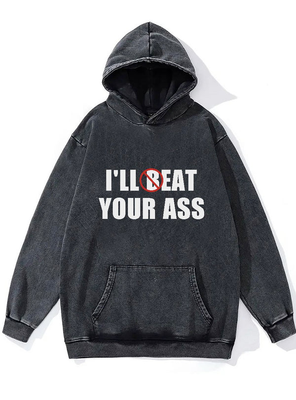 I'll Beat Your Ass Washed Gym Hoodie