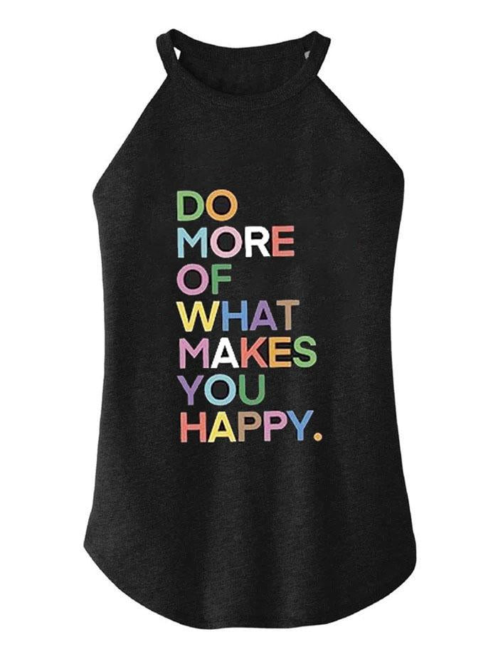 Do more of what makes you happy TRI ROCKER COTTON TANK