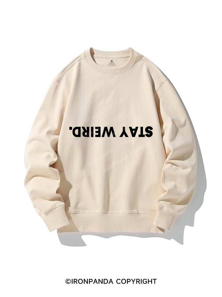 STAY WEIRD CREWNECK Sweatshirt