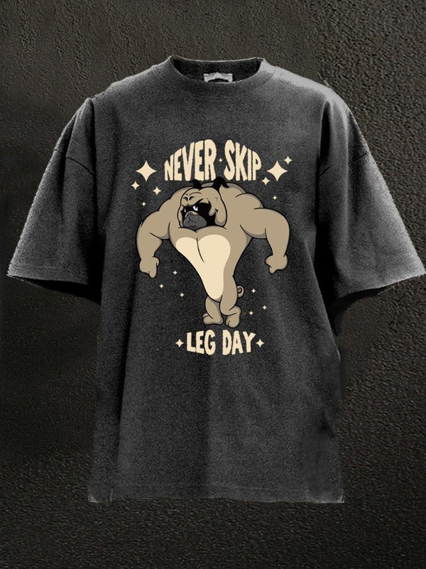 never skip leg day Washed Gym Shirt
