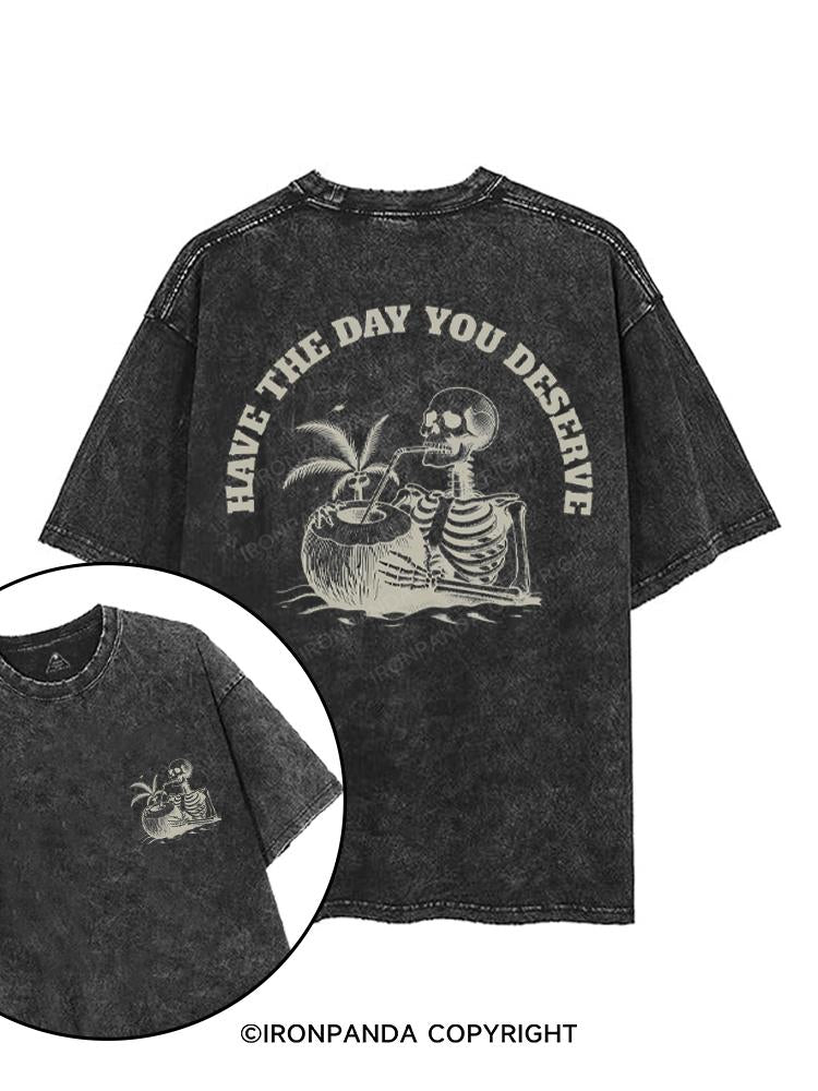 HAVE THE DAY YOU DESERVE printed Gym Shirt