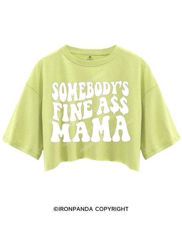 SOMEBODY'S FINE ASS MAMA CROP TOPS