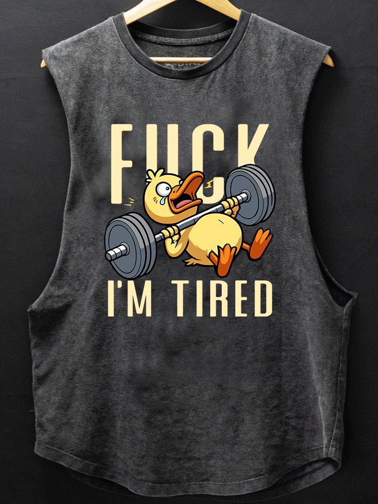 FUCK I'M TIRED DUCK SCOOP BOTTOM COTTON TANK