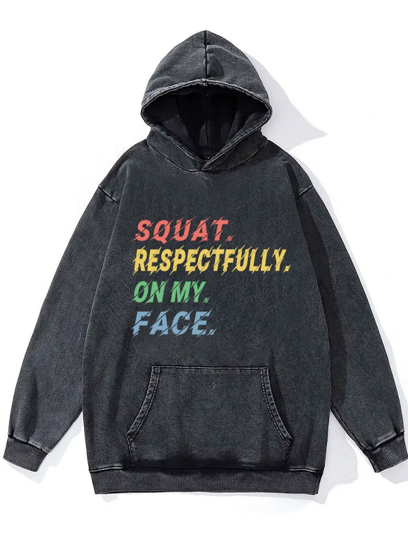 squat respectfully on my face Washed Gym Hoodie