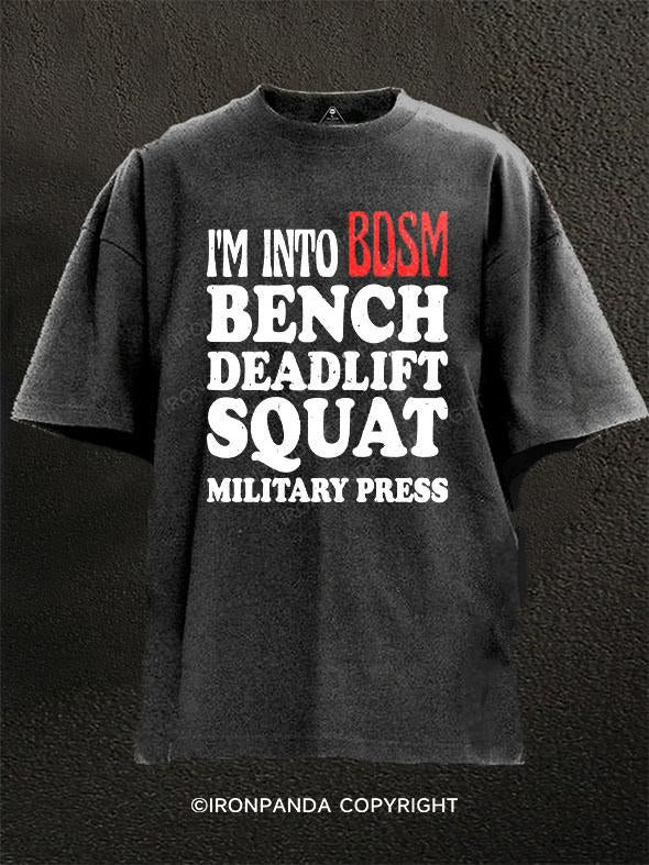 Im Into BDSM Bench Squat Deadlift Military Press Washed Gym Shirt
