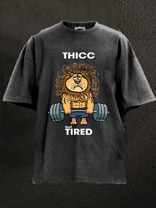 thicc but tired Washed Gym Shirt