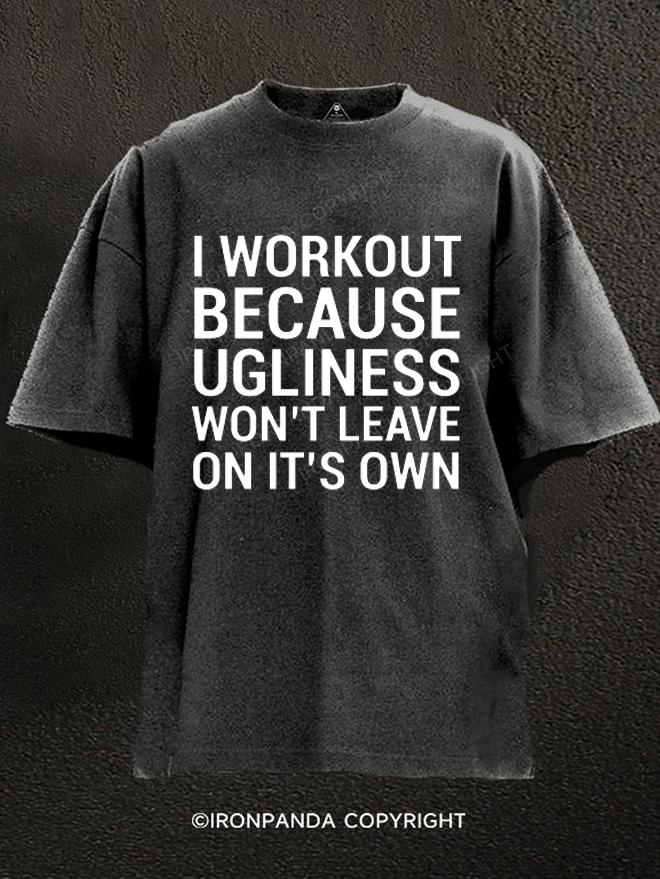 I Workout Ugliness Washed Gym Shirt