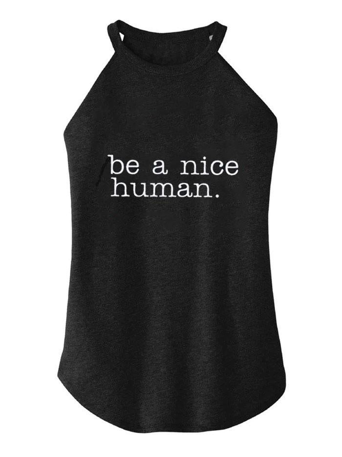 Be A Nice Human TRI ROCKER COTTON TANK