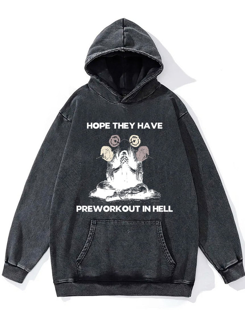 hope they have preworkout in hell Washed Gym Hoodie