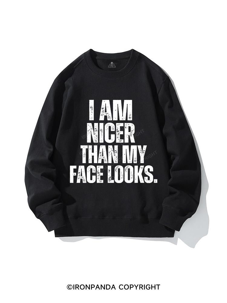 I'M NICER THAN MY FACE LOOKS CREWNECK Sweatshirt