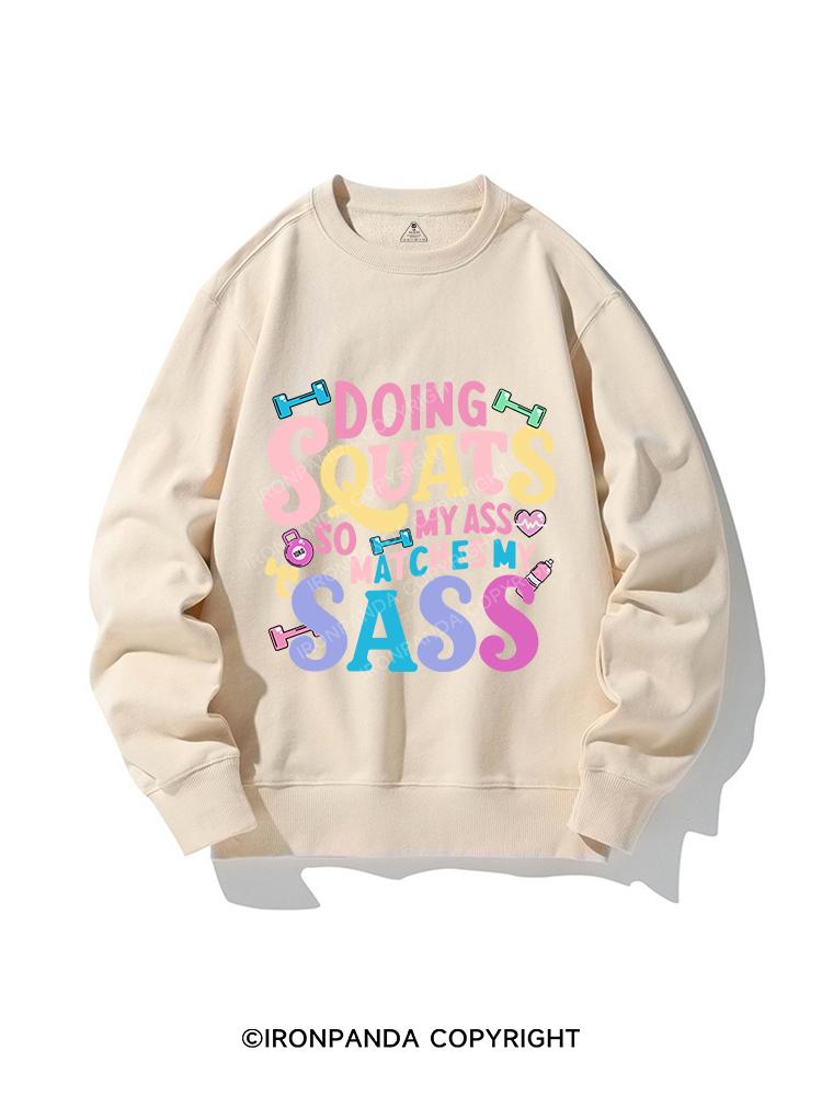 DOING SQUATS SO MY ASS MATCH MY SASS CREWNECK Sweatshirt