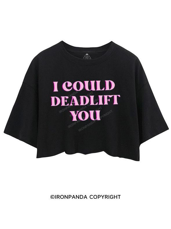 PINK I COULD DEADLIFT YOU  CROP TOPS