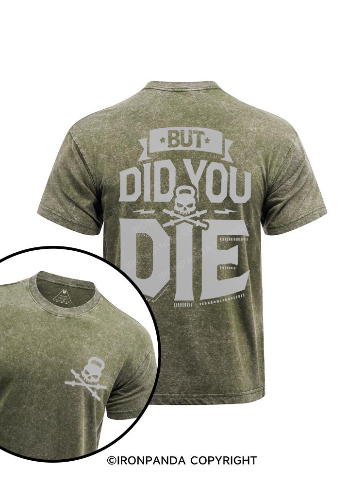 But Did You Die printed Washed Gym Shirt