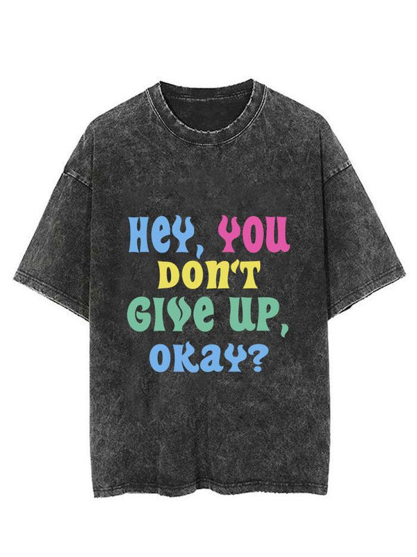 HEY,YOU DON'T GIVE UP OK VINTAGE GYM SHIRT