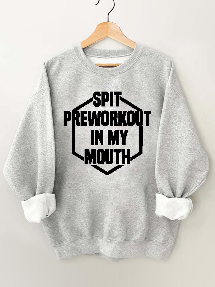 Spit Preworkout In My Mouth Vintage Gym Sweatshirt