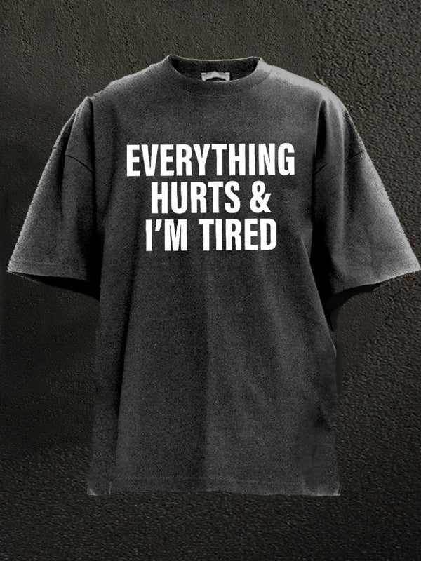 everything hurts and I'm tired Washed Gym Shirt