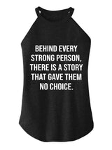 Behind Every Strong Person There Is A Story That Gave Them No Choice TRI ROCKER COTTON TANK