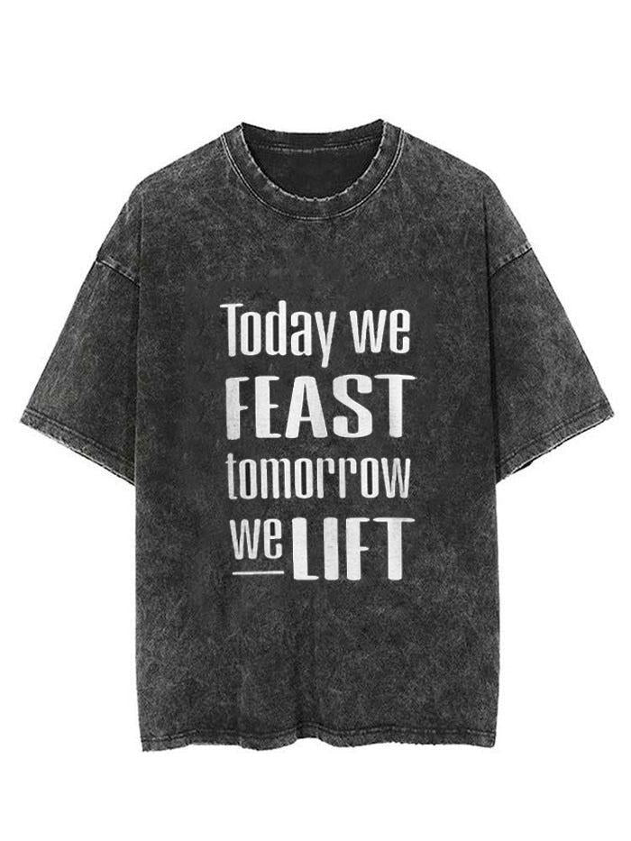 TODAY WE FEAST TOMORROW WE LIFT  VINTAGE GYM SHIRT