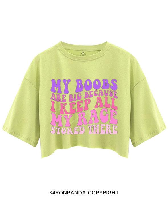 MY BOOBS ARE BIG I KEEP ALL MY RAGE STORED HERE CROP TOPS