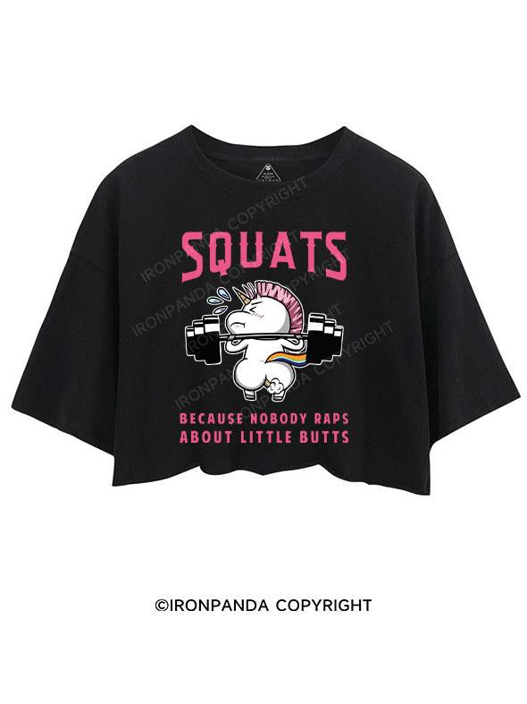 SQUATS BECAUSE NOBODY RAPS ABOUT LITTLE BUTTS CROP TOPS