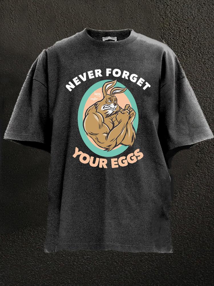 never forget your eggs Washed Gym Shirt