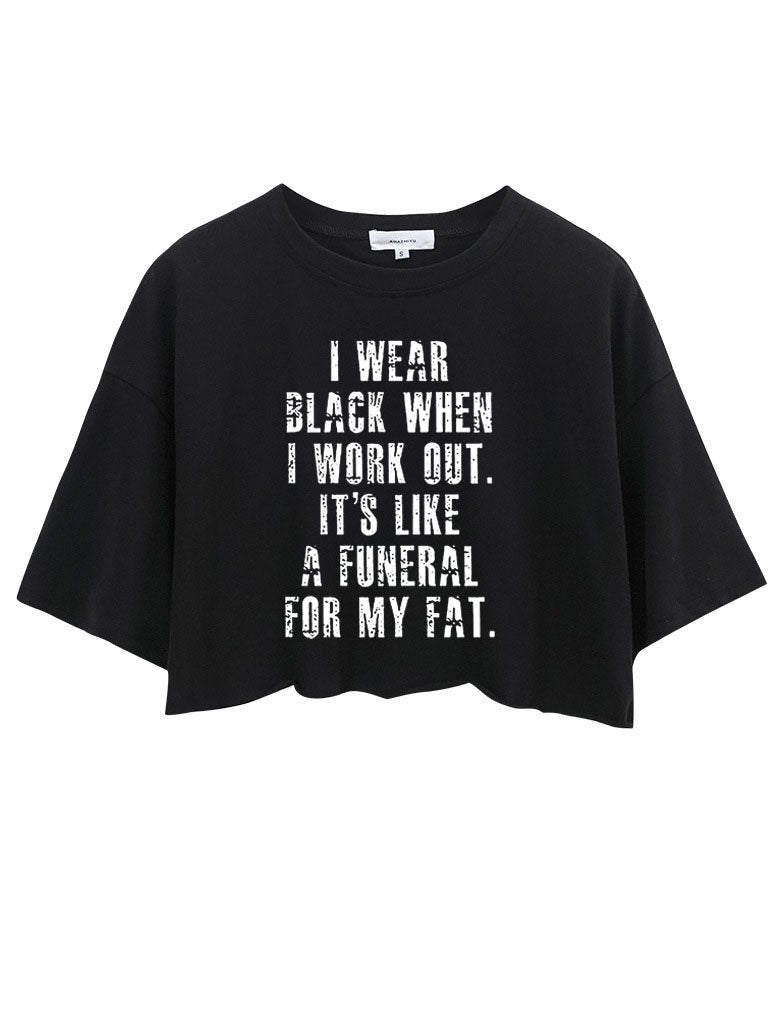I WEAR BLACK WHEN I WORK OUT CROP TOPS