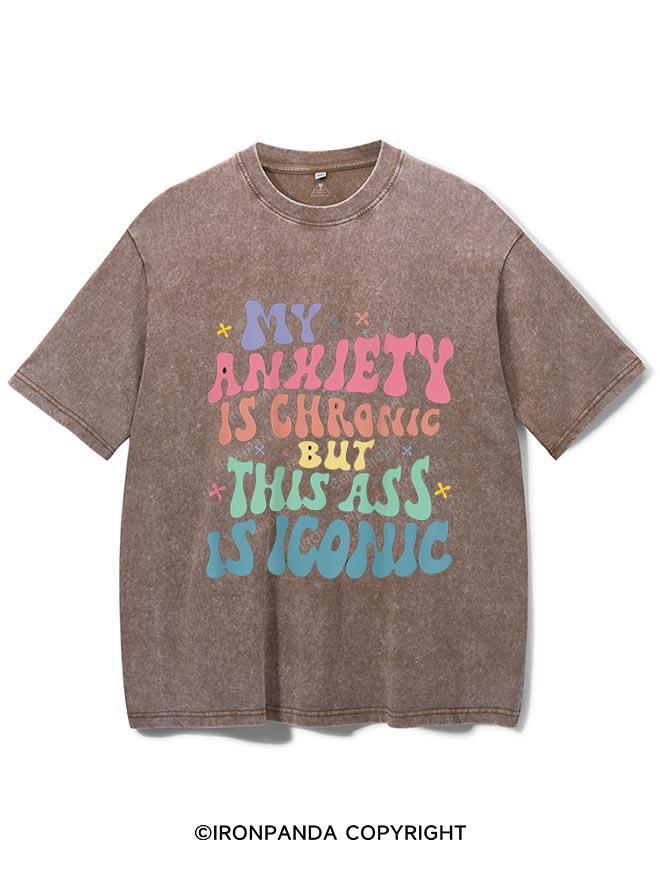 MY ANXIETY IS CHRONIC BUT THIS ASS IS ICONIC VINTAGE GYM SHIRT