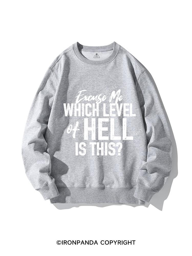 Excuse Me Which Level of Hell is This CREWNECK Sweatshirt