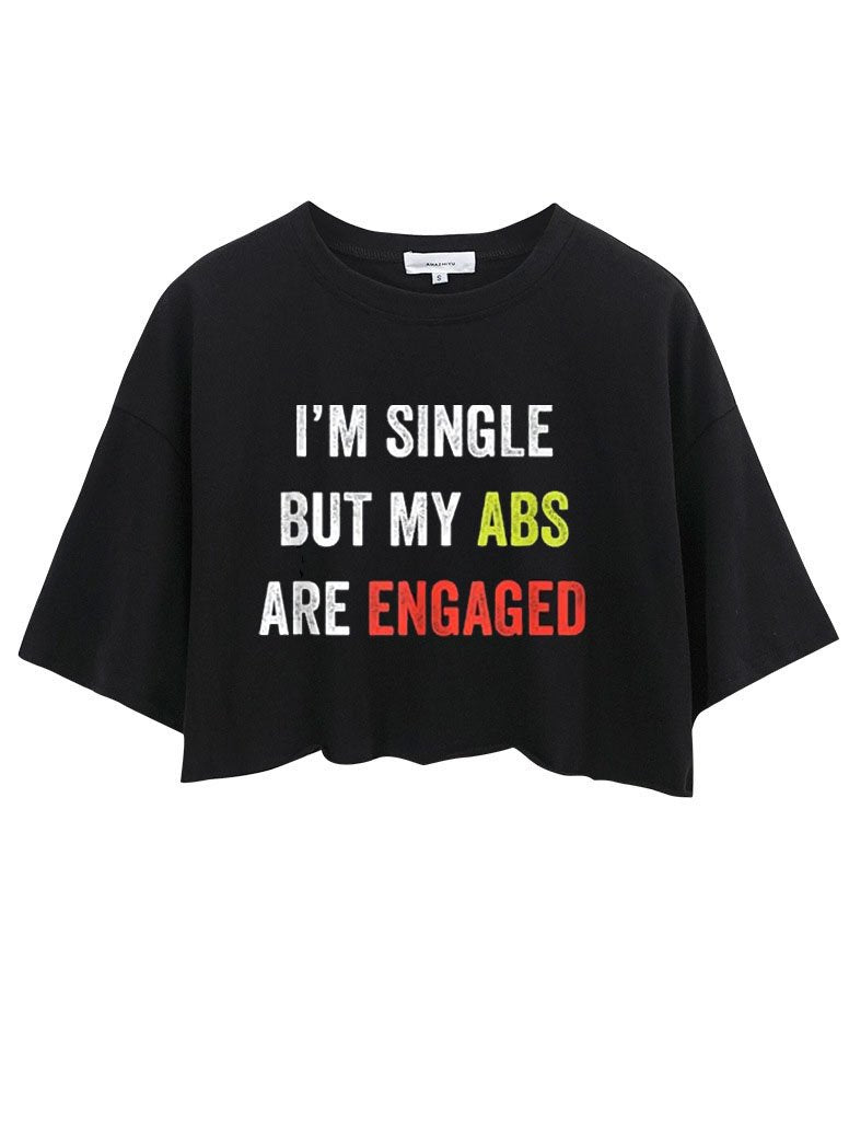 I'M SINGLE BUT MY ABS ARE ENGAGED CROP TOPS
