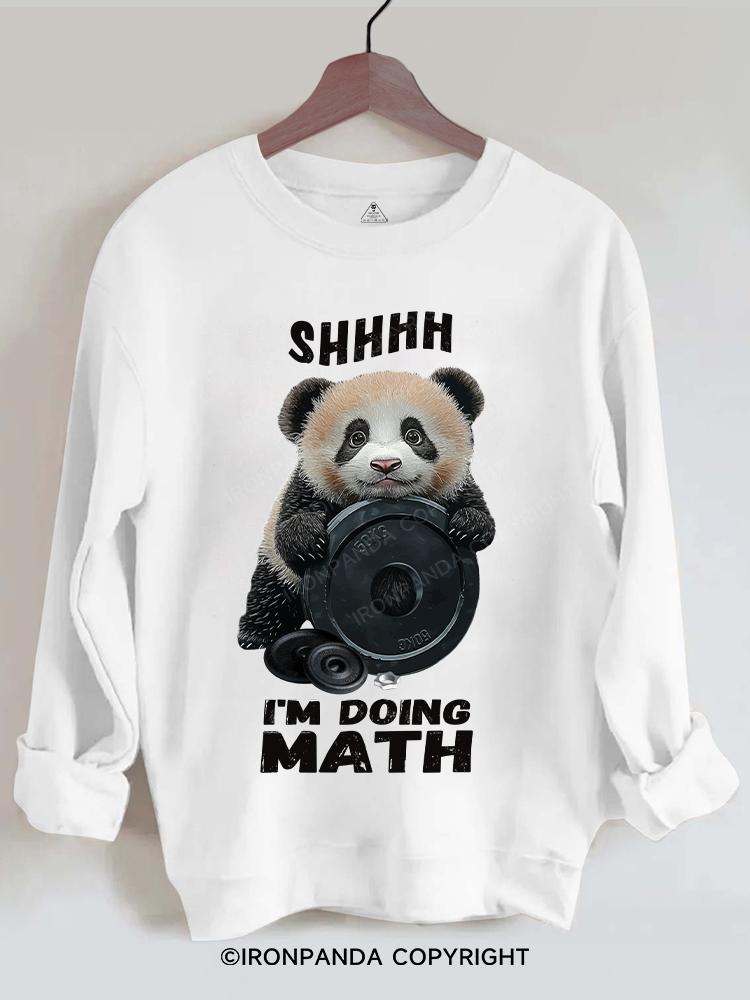 shhhh....I'M DOING MATH PANDA Gym Sweatshirt