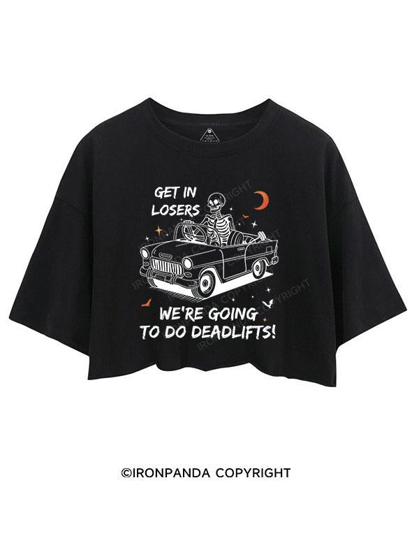 GET IN LOSERS WE'RE GOING TO DO DEADLIFTS CROP TOPS