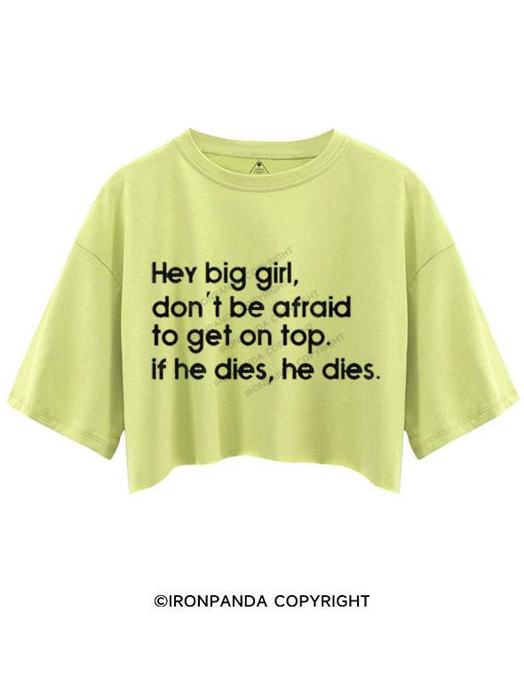 BIG GIRL DON'T BE AFRAID CROP TOPS