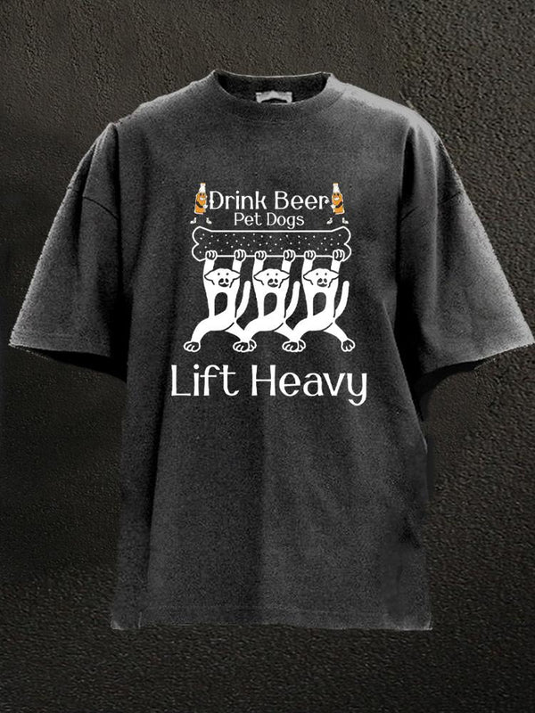 drink beer pet dogs lift heavy Washed Gym Shirt