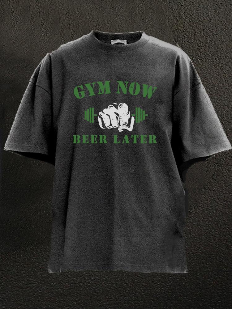 gym now beer later Washed Gym Shirt