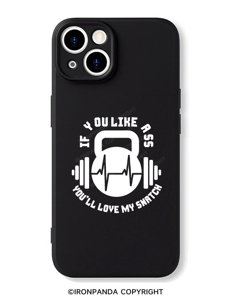 If You Like Ass YOU'LL LOVE MY SNATCH iPhone Case