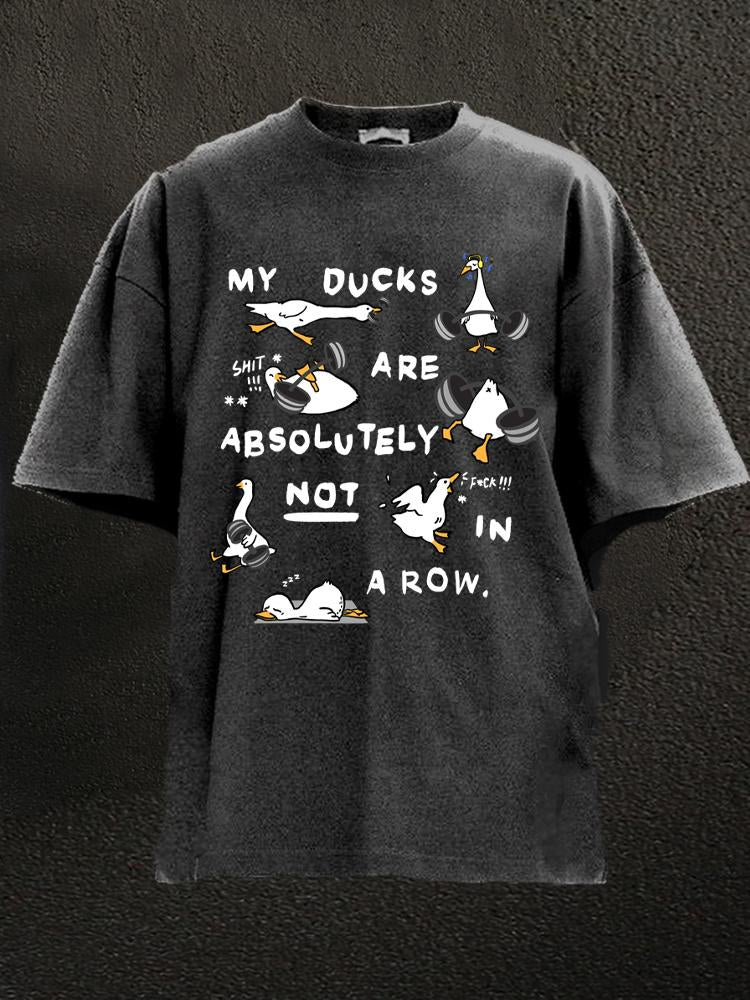 my ducks are absolutely not in a row Washed Gym Shirt