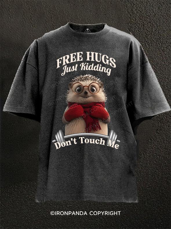 Free Hugs Just Kidding Don't Touch Me Washed Gym Shirt