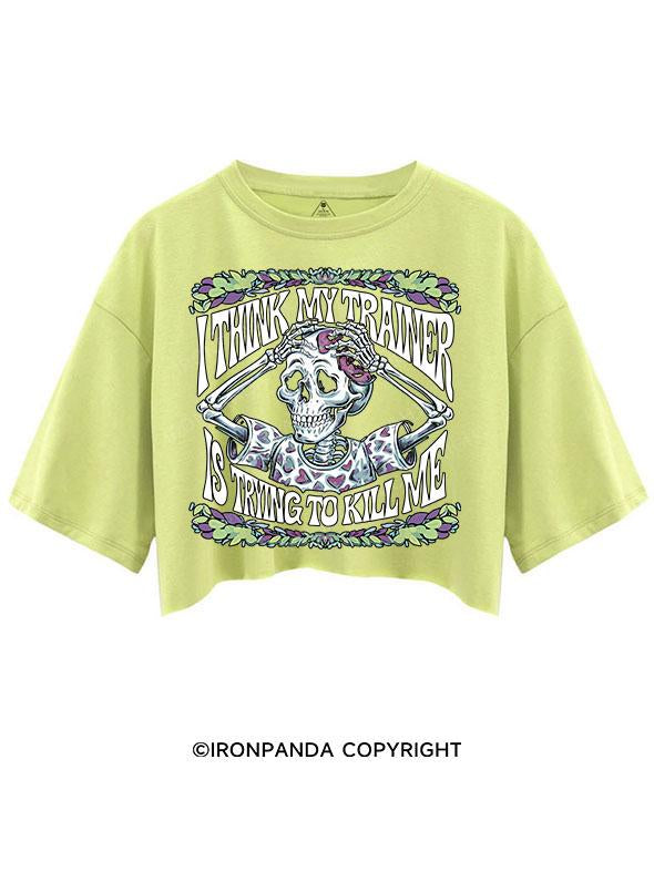 I THINK MY TRAINER IS TRYING TO KILL ME CROP TOPS