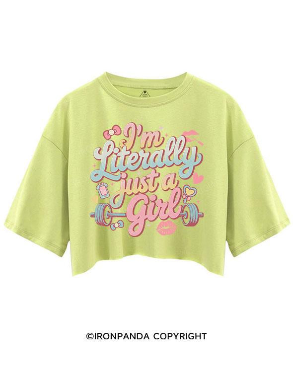 I'M LITERALLY JUST A GIRL CROP TOPS