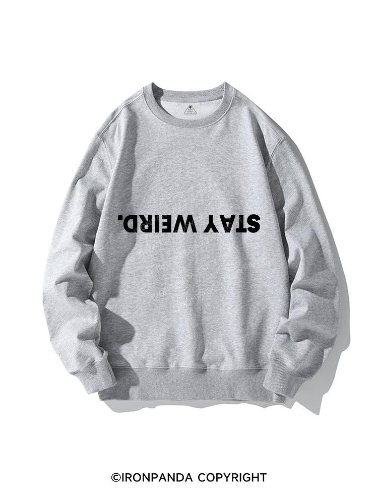 STAY WEIRD CREWNECK Sweatshirt