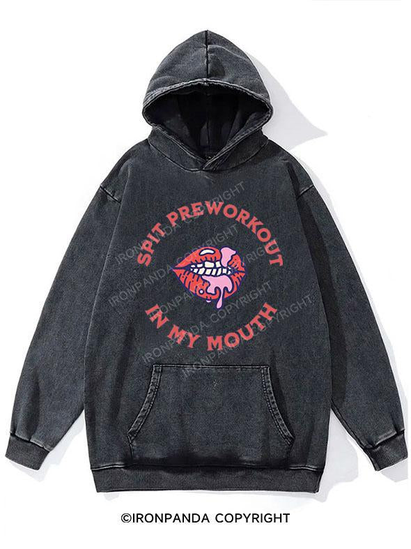 Spit preworkout in my mouth WASHED GYM HOODIE